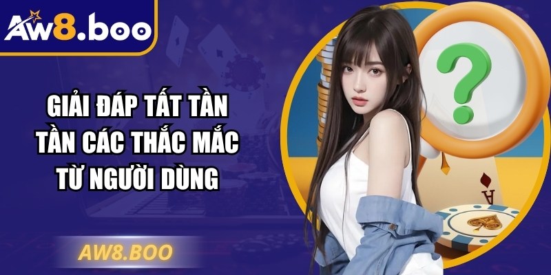 Aw8 Boo - Link Vào Nhà Cái Aw8 Nhanh Chóng Nhất Hôm Nay 13 Giải đáp tất tần tần các thắc mắc từ người dùng