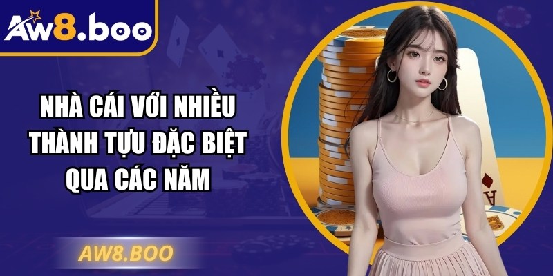 Aw8 Boo - Link Vào Nhà Cái Aw8 Nhanh Chóng Nhất Hôm Nay 7 Nhà cái với nhiều thành tựu đặc biệt qua các năm