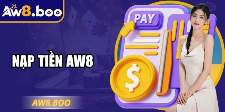 Nạp Tiền AW8 Nhanh Chóng, An Toàn, Hiệu Quả Vượt Trội 2 Nạp Tiền AW8 Nhanh Chóng, An Toàn, Hiệu Quả Vượt Trội