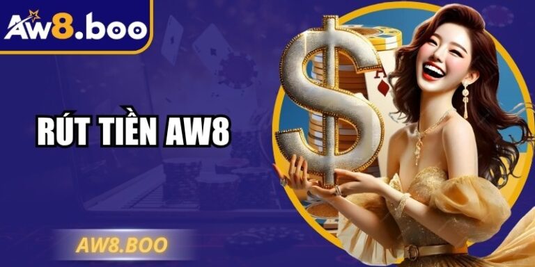 Rút Tiền AW8 Hướng Dẫn Chi Tiết, Nhanh Chóng An Toàn 1 Rút Tiền AW8 Hướng Dẫn Chi Tiết, Nhanh Chóng An Toàn
