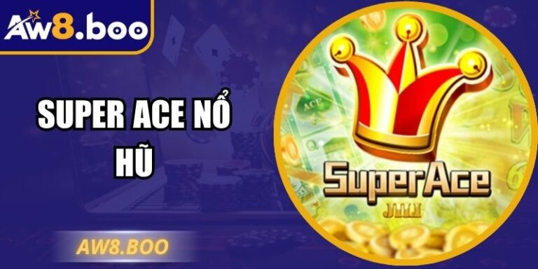 Super ACE nổ hũ AW8 - Bí Quyết Săn Jackpot Tỉ Lệ Cao 2025 8 Super ACE nổ hũ AW8 - Bí Quyết Săn Jackpot Tỉ Lệ Cao 2025