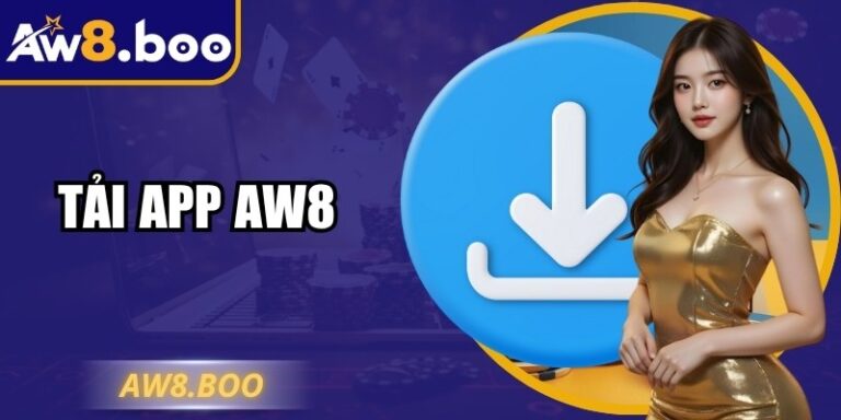 Tải App AW8 Nhanh Chóng Tiện Lợi Cho Thiết Bị Di Động 8 Tải App AW8 Nhanh Chóng Tiện Lợi Cho Thiết Bị Di Động