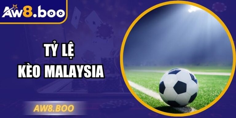 Tỷ Lệ Kèo Malaysia – Hướng Dẫn Cách Áp Dụng Chuẩn Xác   5 Tỷ Lệ Kèo Malaysia – Hướng Dẫn Cách Áp Dụng Chuẩn Xác